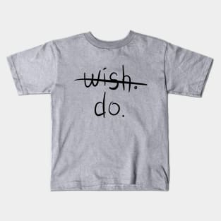 Wish (Crossed Out). Do. Kids T-Shirt